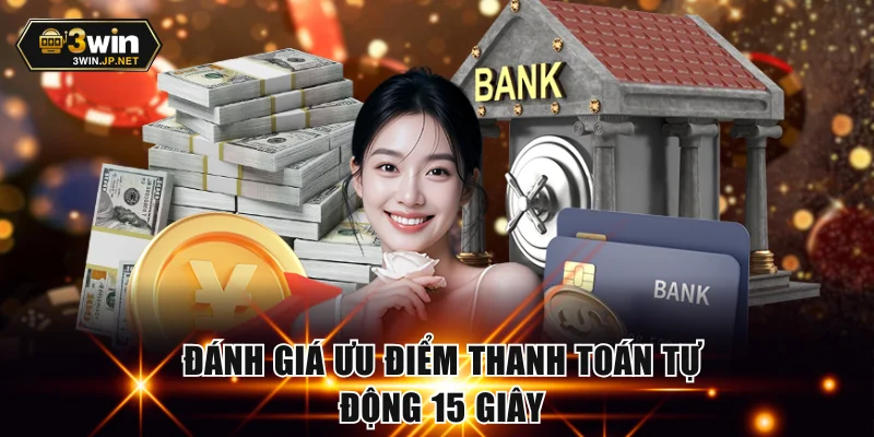 Đánh giá ưu điểm thanh toán tự động 15 giây