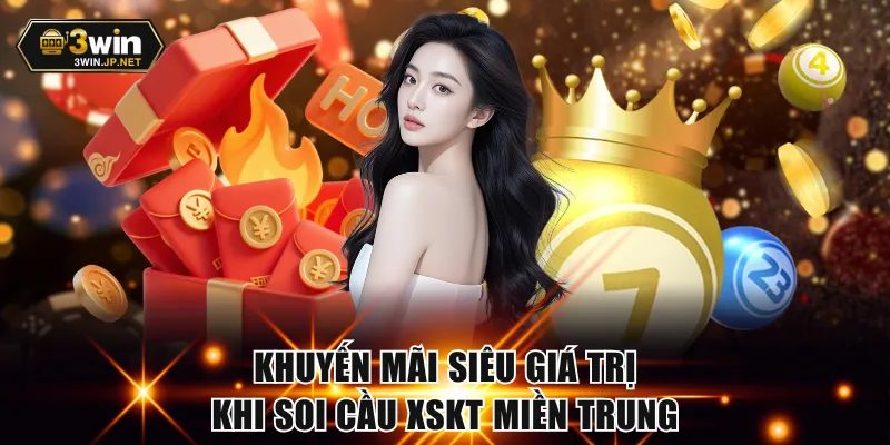 Khuyến mãi siêu giá trị khi soi cầu XSKT miền Trung 