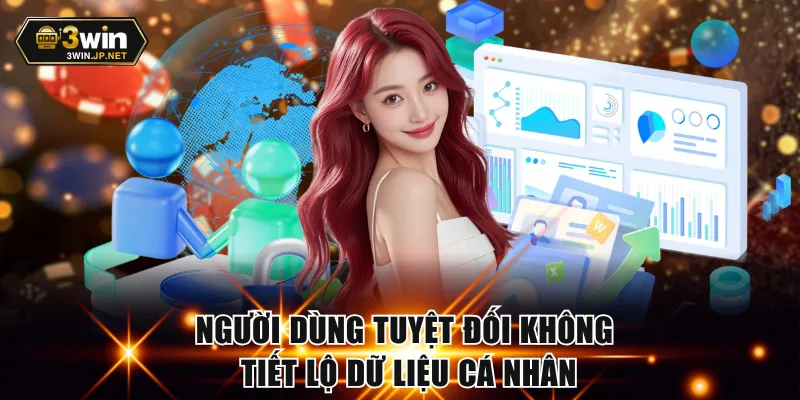 Người dùng tuyệt đối không tiết lộ dữ liệu cá nhân