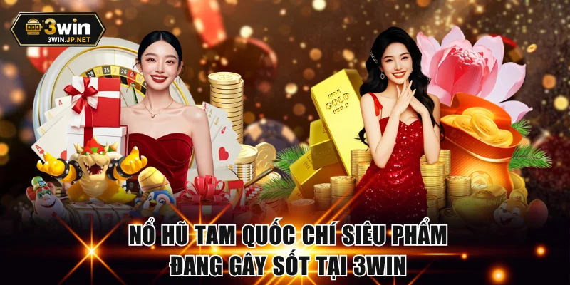 Nổ hũ Tam Quốc Chí