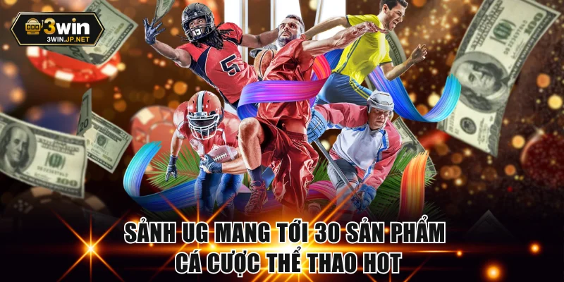 Sảnh UG mang tới 30 sản phẩm cá cược thể thao hot
