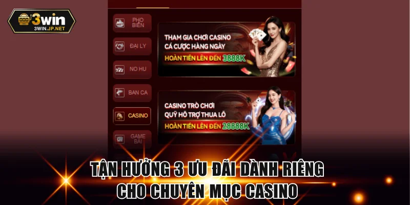 Tận hưởng 3 ưu đãi dành riêng cho chuyên mục casino