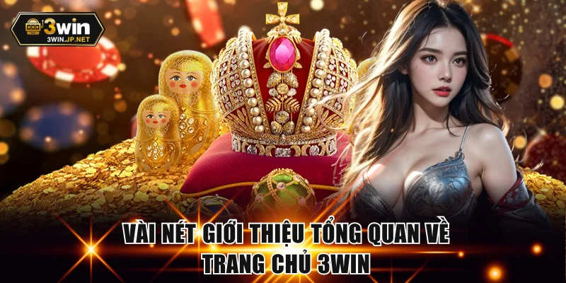Vài nét giới thiệu tổng quan về trang chủ 3WIN
